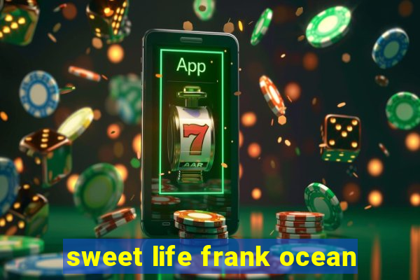 sweet life frank ocean